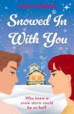 Snowed In With You: a must-read brother’s best friend, spicy winter romance