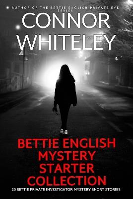 Bettie English Mystery Starter Collection: 20 Bettie Private Investigator Mystery Short Stories - Connor Whiteley - cover