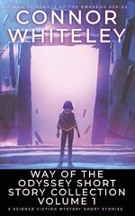 Way Of The Odyssey Short Story Collection Volume 1: 5 Science Fiction Short Stories