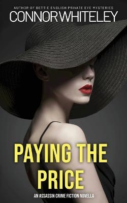 Paying The Price: An Assassin Crime Fiction Novella - Connor Whiteley - cover