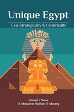 Unique Egypt: Geo-Strategically & Historically