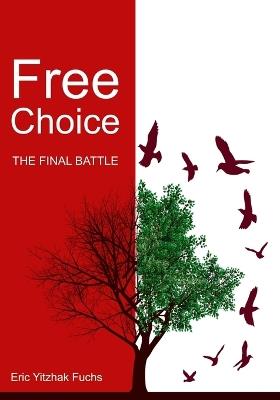 Free Choice: The Final Battle - Eric Yitzhak Fuchs - cover