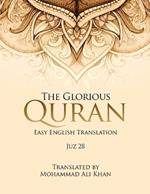 The Glorious Quran: Easy English Translation Juz 28