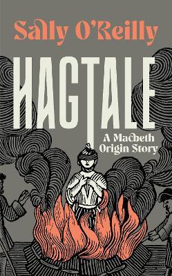 Hagtale: A Macbeth Origin Story - Sally O’Reilly - cover