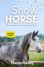 The Show Horse - Book 2 in the Connemara Horse Adventure Series LARGE PRINT