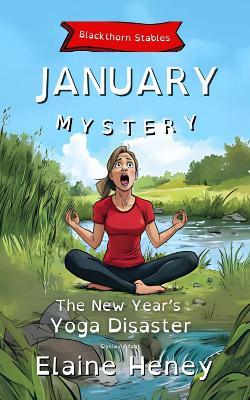 The New Year's Yoga Disaster | Blackthorn Stables January Mystery - Dyslexia Friendly - Elaine Heney - cover