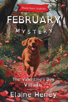 The Valentine's Day Villain Blackthorn Stables February Mystery - Dyslexia Friendly - Elaine Heney - cover