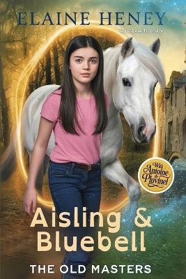 Aisling & Bluebell with Antoine de Pluvinel - The Old Masters (Dyslexia friendly) - Elaine Heney - cover