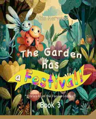 The Garden Has a Festival: Learn colors through story and magic - Vita Harwood - cover