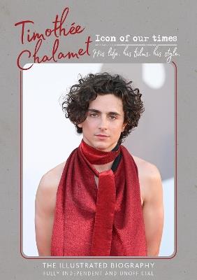 Timothée Chalamet - Icon of Our Times: His Life. His Films. His Style. - Carolyn McHugh - cover