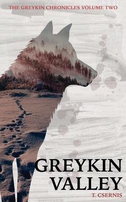 Greykin Valley: Greykin Chronicles Volume Two - Tate Csernis - cover