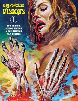 Grindhouse Visions 1: 100 Horror, Science Fiction & Exploitation Film Posters - G H Janus - cover