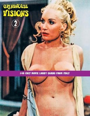 Grindhouse Visions 2: 140 Cult Movie Lobby Cards From Italy - G H Janus - cover
