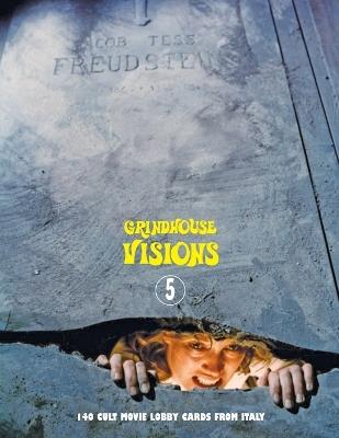 Grindhouse Visions 5: 140 Cult Movie Lobby Cards From Italy - G H Janus - cover