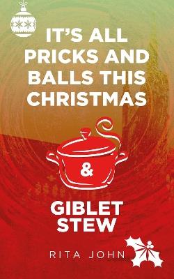 It's All Pricks And Balls This Christmas & Giblet Stew - Rita John - cover