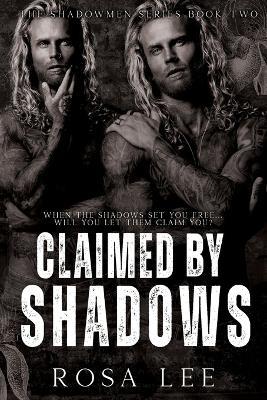 Claimed by Shadows: A Dark Forced Proximity Mafia Romance - Rosa Lee - cover