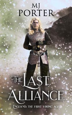 The Last Alliance: England: The First Viking Age - MJ Porter - cover