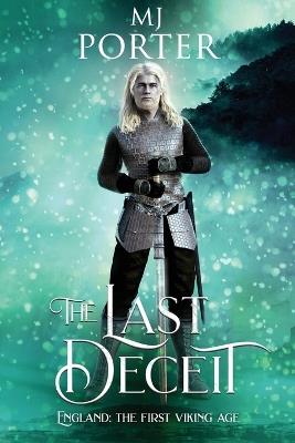 The Last Deceit: England: The First Viking Age - Mj Porter - cover