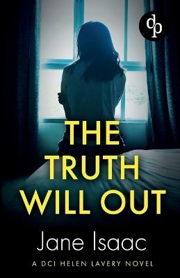 The Truth Will Out: An absolutely gripping female detective crime thriller - Jane Isaac - cover