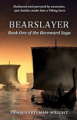 Bearslayer: Book One of the Hereward Saga - Dennis Freeman-Wright - cover