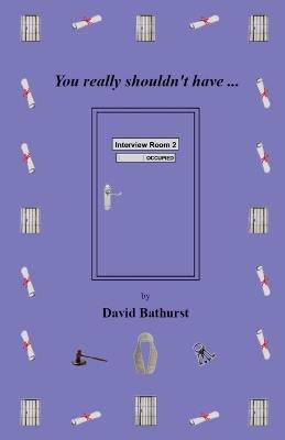 You Really Shouldn't Have... - David Bathurst - cover