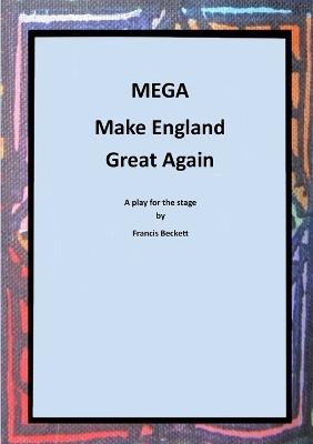 MEGA - Make England Great Again - Francis Beckett - cover
