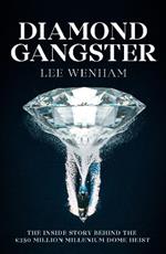 Diamond Gangster: The inside story behind the GBP350 million Millennium Dome heist