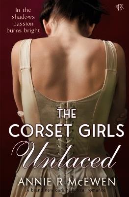 The Corset Girls Unlaced - Annie R McEwen - cover