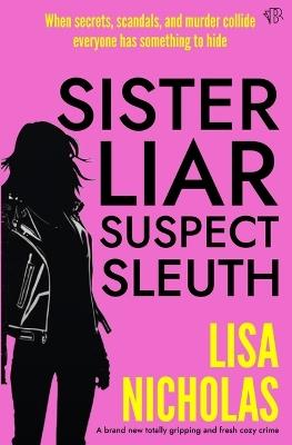Sister, Liar, Suspect, Sleuth - Lisa Nicholas - cover