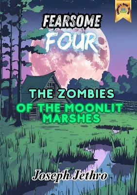 The Zombies of the Moonlit Marshes - Joseph Jethro - cover