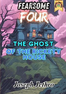 The Ghost of the Rickety House - Joseph Jethro - cover