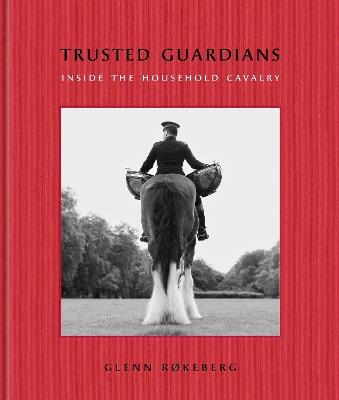 Trusted Guardians: Inside the Mounted Regiment - cover