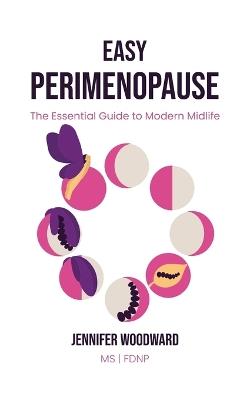 Easy Perimenopause: The Essential Guide to Modern Midlife - Jennifer Woodward - cover