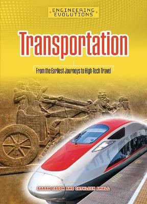 Transportation: From the Earliest Journeys to High-Tech Travel - Sarah Eason - cover