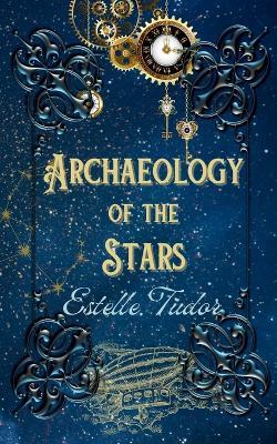 Archaeology of the Stars - Estelle Tudor - cover
