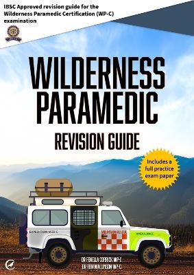 Wilderness Paramedic Revision Guide: IBSC approved revision guide for the Wilderness Paramedic Certification (WP-C) examination - Fenella Corrick,Tom Mallinson - cover