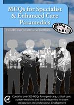 MCQs for Specialist & Enhanced Care Paramedics: Also includes over 30 interview questions