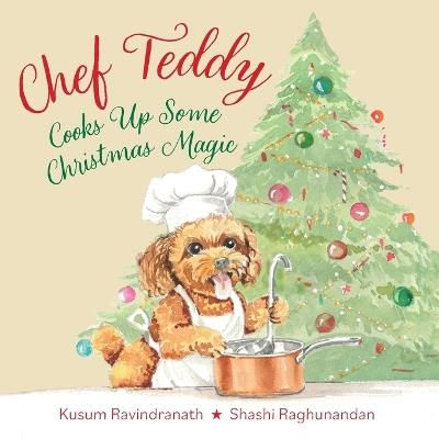 Chef Teddy: Cooks Up Some Christmas Magic - Kusum Ravindranath - cover