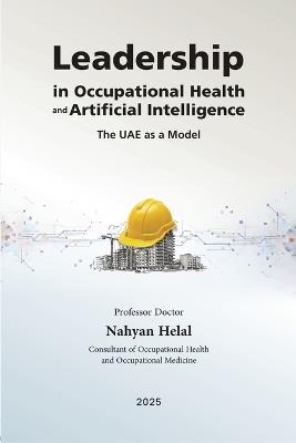 Leadership in Occupational Health and Artificial Intelligence: The UAE as a Model - Nahyan Helal - cover