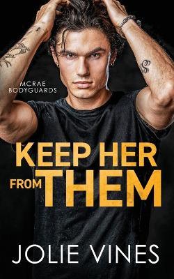 Keep Her from Them (McRae Bodyguards, #4) - Jolie Vines - cover