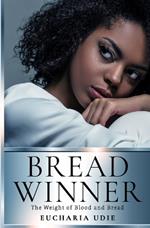 Breadwinner: The Weight of Blood and Bread