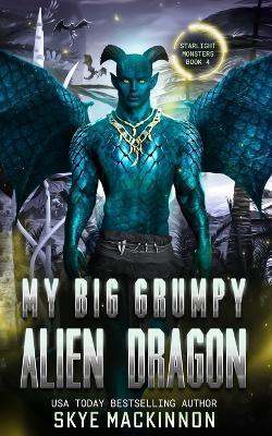 My Big Grumpy Alien Dragon - Skye MacKinnon - cover
