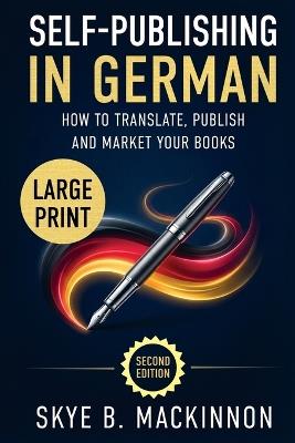 Self-Publishing in German (Large Print): The Complete Guide to Translating, Publishing and Marketing Your Books in Germany - Skye B MacKinnon - cover