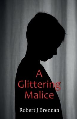 A Glittering Malice - Robert J Brennan - cover