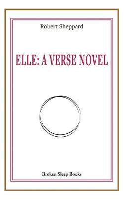 Elle: A Verse Novel - Robert Sheppard - cover