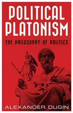 Political Platonism: The Philosophy of Politics