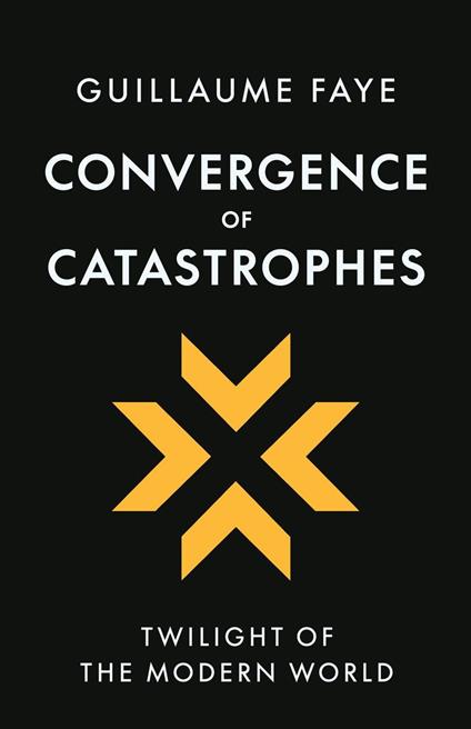 Convergence of Catastrophes: Twilight of the Modern World