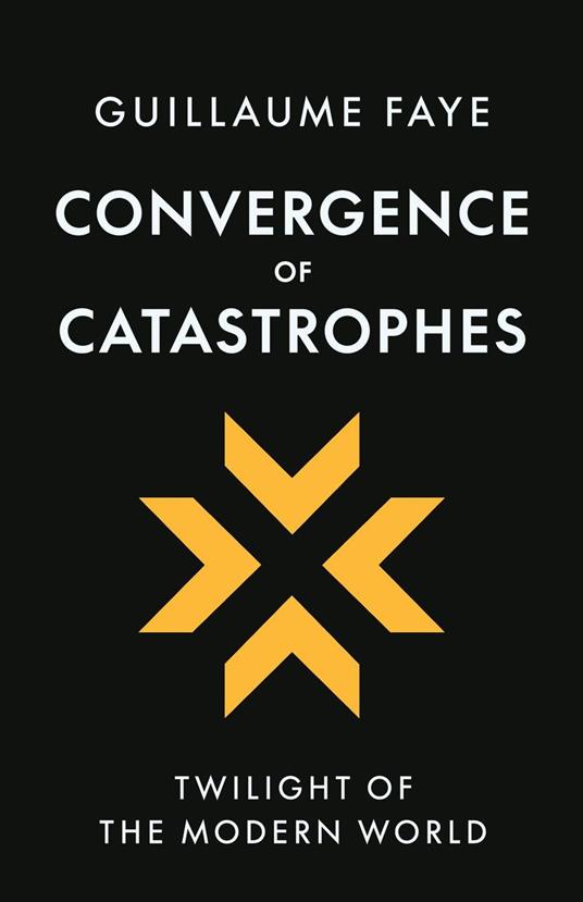 Convergence of Catastrophes: Twilight of the Modern World