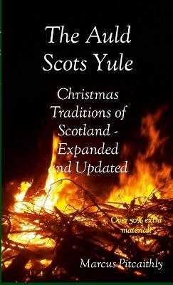 The Auld Scots Yule: Christmas Traditions of Scotland - Expanded and Updated - Marcus Pitcaithly - cover