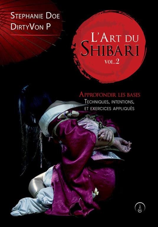 L'Art du Shibari - Approfondir les bases